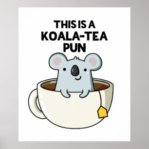 Poster C'Est Un Pun Koala-tea Drôle Koala Pun