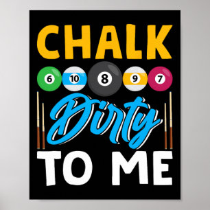 Poster Chalk Dirty To Me Drôle Pool Player 8-ball Billard