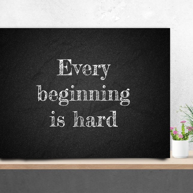 Poster Chaque début est dur graisse citation charbon (Créateur téléchargé)