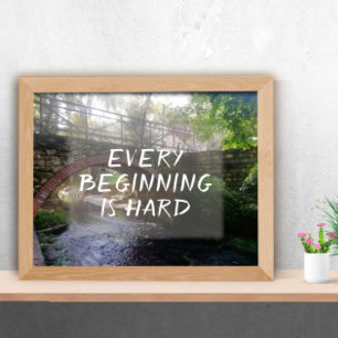 Poster Chaque début est dure proverbe pont photo