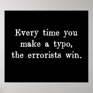 Poster Chaque fois que vous faites un typo, les terrorist
