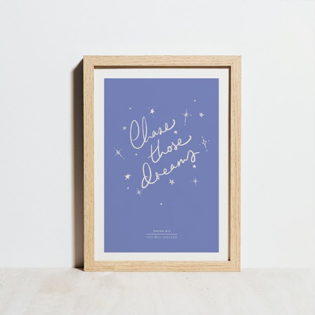 Poster Chase Ces Rêves Art Print Blue (Créateur téléchargé)