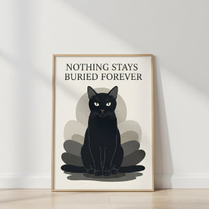 Poster Chat Noir Élégant RIEN NE RESTE ENTERRÉ POUR TOUJO