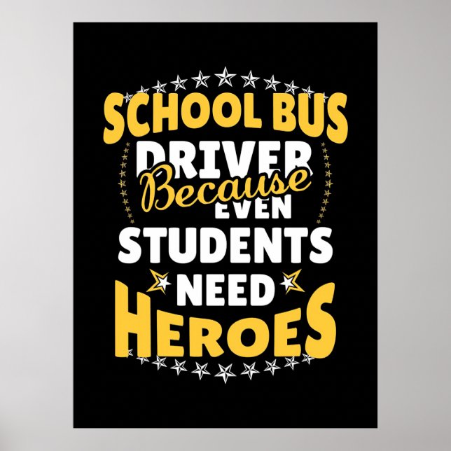 Poster Chauffeur de bus scolaire parce que les élèves ont (Devant)
