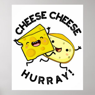 Poster Cheese Cheese Hurray Funky Cheese Pun