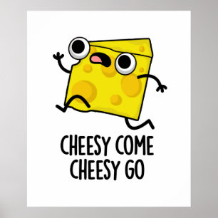 Poster Cheesy Come Cheesy Go Funny Food Pun