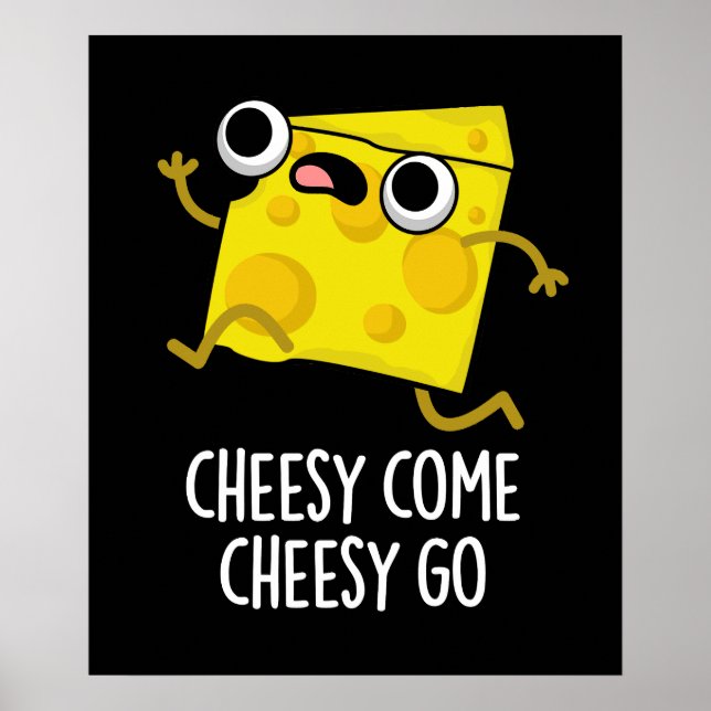 Poster Cheesy Come Cheesy Go Funny Food Pun Dark BG (Devant)