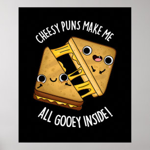 Poster Cheesy Puns Make Me All Gooey Inside Pun Dark BG