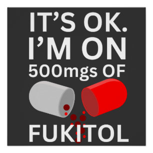 Poster Chemise Fukitol C'est ok, je suis sur 500mgs de