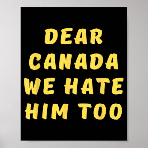 Poster Cher Canada, Nous Le Détestons Aussi De La Politiq