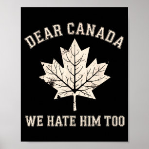 Poster Cher Canada, Nous Le haïssons Trop Anti-Trump Poli