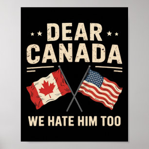 Poster Cher Canada, Nous Le haïssons Trop Anti-Trump Pr C