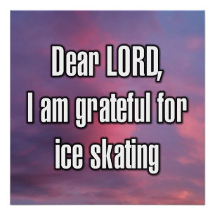 Poster Cher SEIGNEUR, je suis reconnaissant pour le patin