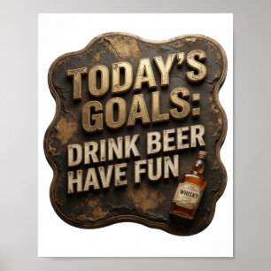 Poster Chic OBJECTIFS D'AUJOURD'HUI BOIRE DE LA BIÈRE S'A