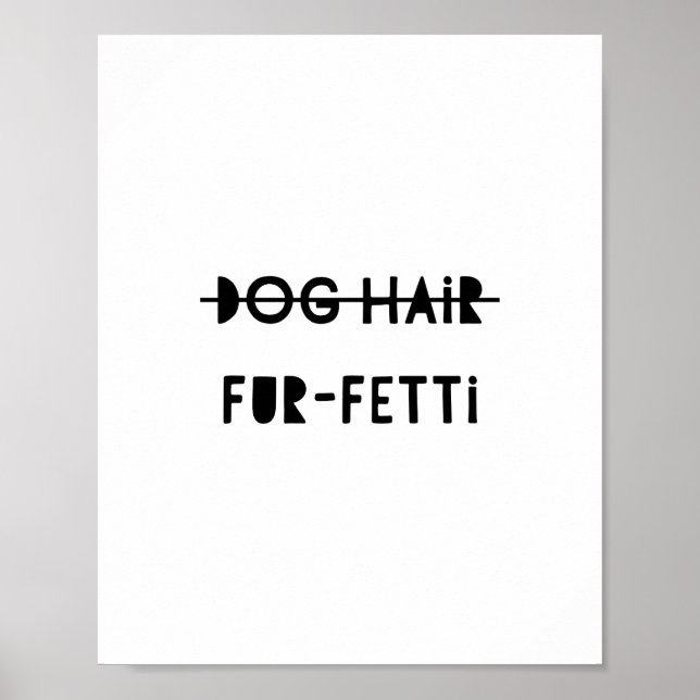 Poster Chien Cheveux Fourrure-Fetti Drôle Citation Art (Devant)