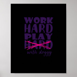 Poster Chien - Travaille dur. Jouer si dur avec Doggy Ess