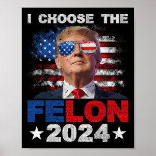 Poster Choisissez Le Felon 2024 Soutenez Trump 2024 Conda