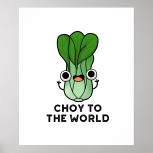 Poster Choy To The World Funny Bok Choy Veggie Pun