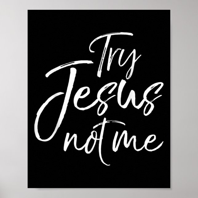 Poster Christian Faith Quote Funny Jesus Try Jesus Not Me (Devant)