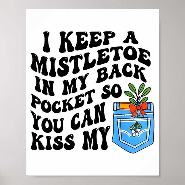 Poster Christmas I Keep Mistletoe In My Back Cket So You  (Devant)