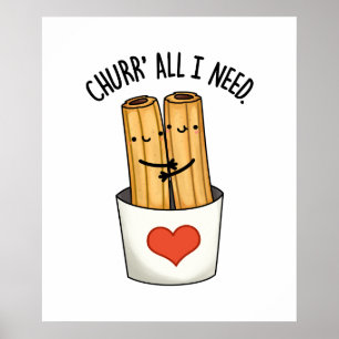 Poster Churr All I Need Funny Churros Pun
