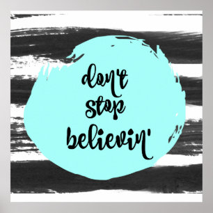 Poster Citation inspirante : N'arrêtez pas Believin'