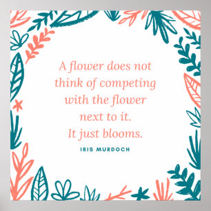 Poster Citation "Une Fleur ne pense pas rivaliser"