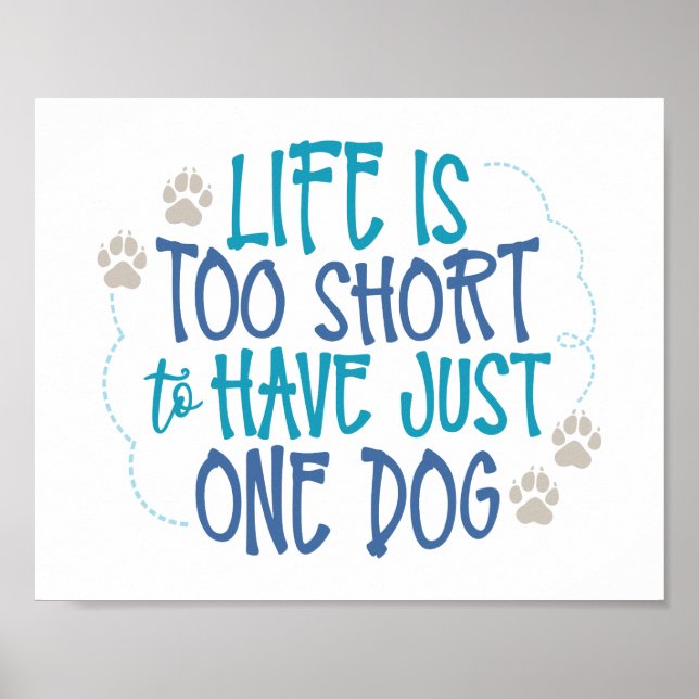 Poster Citations de chien amusant - La vie est trop court (Devant)