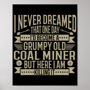 Poster Coalminer Grumpy Vieux Charbon Miner Charbon Mines