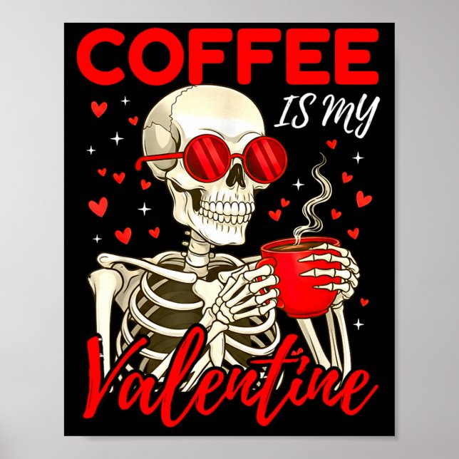 Poster Coffee Is My Valentine Skeleton Funny Coffee Lover (Devant)
