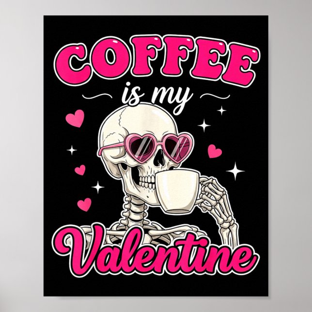 Poster Coffee Is My Valentine Skeleton Valentine Funny Co (Devant)