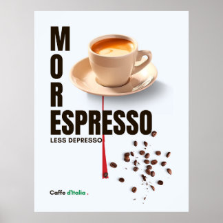 Poster coffee MORE ESPRESSO LESS DEPRESSO Caffe d'Italia 