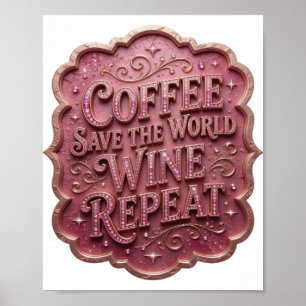 POSTER COFFEE ROSE ICONIQUE SAUVEZ LE MONDE VIN RÉPÉTEZ