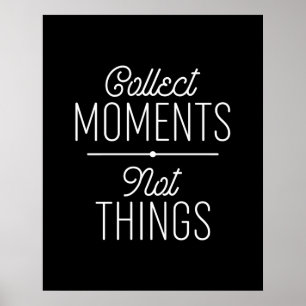Poster Collecter des moments pas des choses