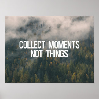 Poster Collecter des moments pas des choses