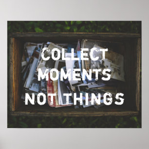 Poster Collectionner des moments, pas des choses
