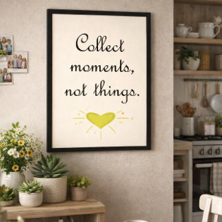 Poster Collectionnez les moments, pas les choses
