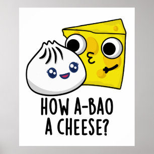 Poster Comment A-Bao Un Fromage Drôle Pun de nourriture