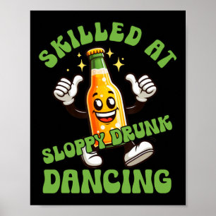 Poster Compétent À Sloppy Drunk Dansant Drôle Boire Mauva