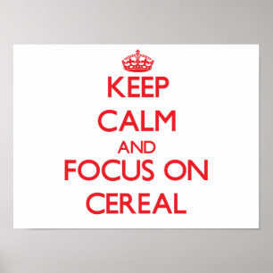Poster Conserver le calme et se concentrer sur Cereal