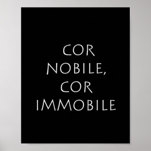Poster Cor nobile cor immobile
