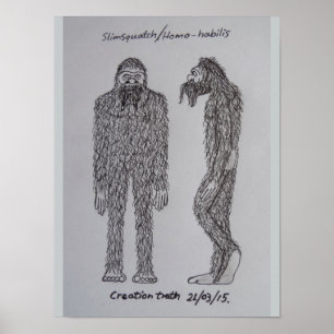 Poster Croquis de "slimsquatch" de Homo-habilis