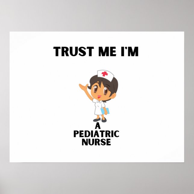 Poster croyez-moi que je suis une infirmière pédiatrique (Devant)