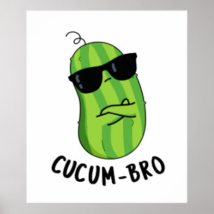 Poster Cucum-bro Funny Veggie Cucumber Pun