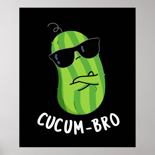 Poster Cucum bro Funny Veggie Cucumber Pun Dark BG (Devant)