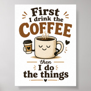 Poster D'abord je bois le café puis je fais les choses