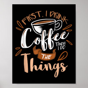 Poster D'abord je bois le café puis je fais les choses Ba