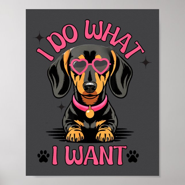Poster Dachshund I Do What I Want Funny Dog  (Devant)