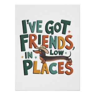 Poster Dachshund J'ai des amis, dans des endroits bas