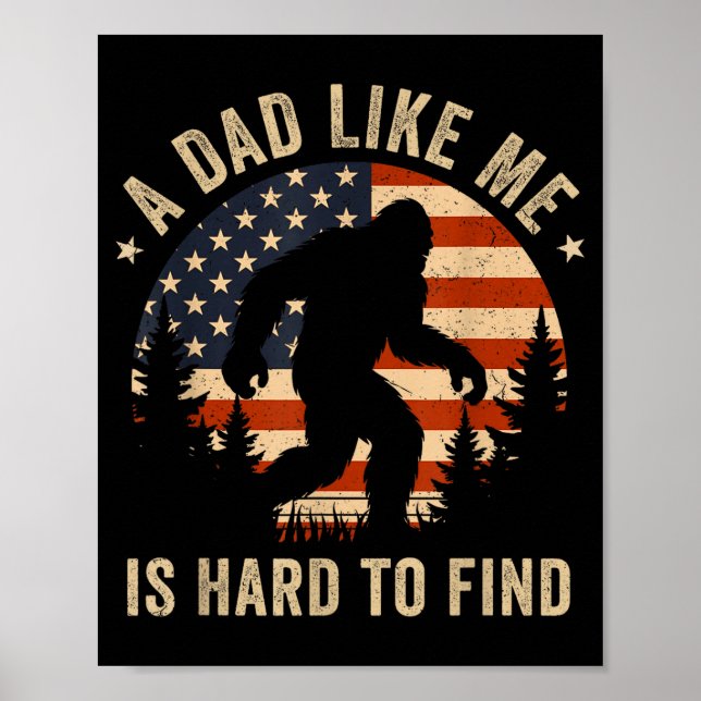 Poster Dad Like Me Is Hard To Find Bigfoot Usa Flag Funny (Devant)